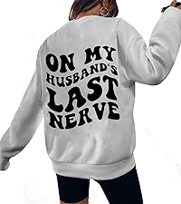 On My HusbandS Last Nerve Oversized Sweatshirt Wife Life Shirt Sarcastic Shirts Long Sleeve Tops